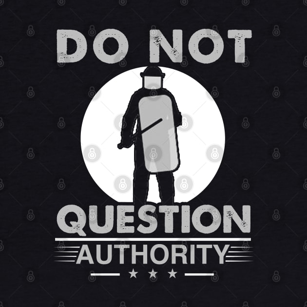 Do Not Question Authority - Nonconformist Gift by ThePowerElite